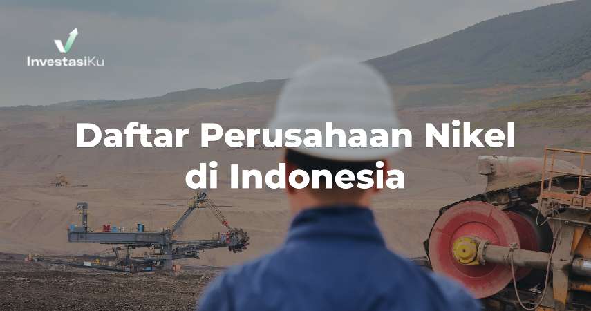 Daftar Perusahaan Nikel di Indonesia